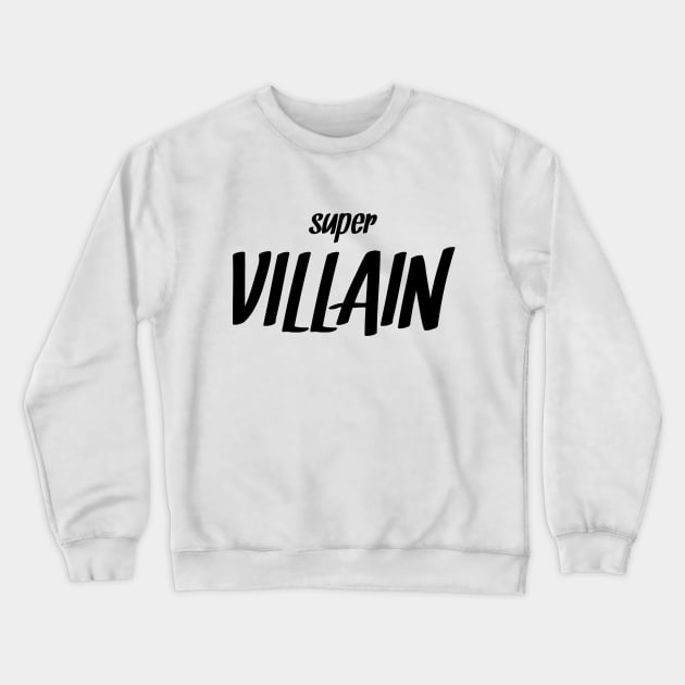 Super Villain Crewneck Sweatshirt by asrarqulub